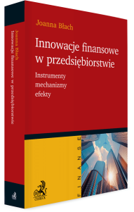 Innowacje finansowe w przedsiębiorstwie. Instrumenty, mechanizmy, efekty