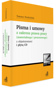 Pisma i umowy z zakresu prawa pracy (materialnego i procesowego) z objaśnieniami i płytą CD