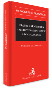 Prawo karne jutra - między pragmatyzmem a dogmatyzmem