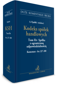 Kodeks spółek handlowych. Tom II B. Spółka z ograniczoną odpowiedzialnością. Komentarz do art. 227-300