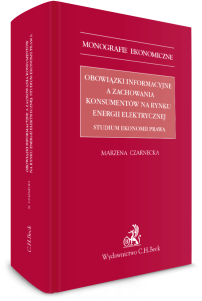 Obowiązki informacyjne a zachowania konsumentów na rynku energii elektrycznej. Studium ekonomii prawa