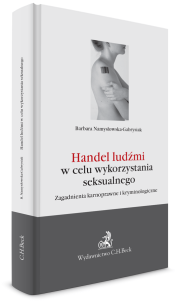 Handel ludźmi w celu wykorzystania seksualnego. Zagadnienia karnoprawne i kryminologiczne