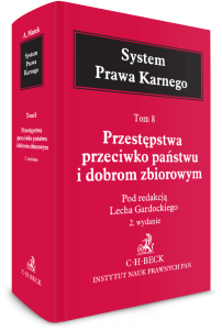 Przestępstwa przeciwko państwu i dobrom zbiorowym. System Prawa Karnego. Tom 8