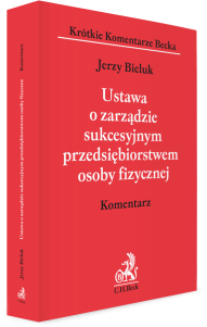 Ustawa o zarządzie sukcesyjnym przedsiębiorstwem osoby fizycznej. Komentarz 