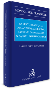 Dyrektor sądu jako organ menadżerskiego systemu zarządzania w sądach powszechnych