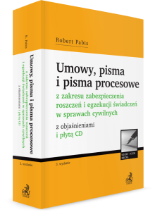 Umowy, pisma i pisma procesowe z zakresu zabezpieczenia roszczeń i egzekucji świadczeń w sprawach cywilnych z objaśnieniami i płytą CD