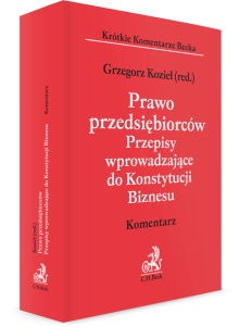 Prawo przedsiębiorców. Przepisy wprowadzające do Konstytucji Biznesu. Komentarz