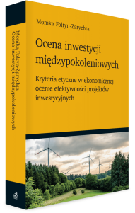 Ocena inwestycji międzypokoleniowych - kryteria etyczne w ekonomicznej ocenie efektywności projektów inwestycyjnych