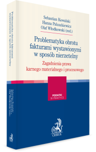 Problematyka obrotu fakturami wystawionymi w sposób nierzetelny. Zagadnienia prawa karnego materialnego i procesowego