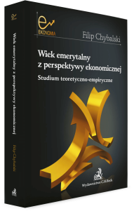 Wiek emerytalny z perspektywy ekonomicznej. Studium teoretyczno-empiryczne