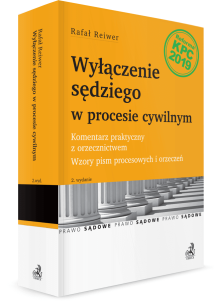 Wyłączenie sędziego w procesie cywilnym. Komentarz praktyczny z orzecznictwem. Wzory pism procesowych.