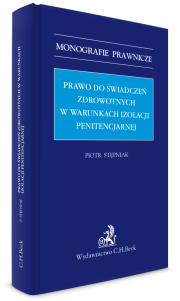 Prawo do świadczeń zdrowotnych w warunkach izolacji penitencjarnej