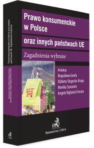 Prawo konsumenckie w Polsce oraz innych państwach UE. Zagadnienia wybrane
