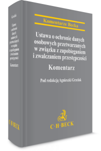 Ustawa o ochronie danych osobowych przetwarzanych w związku z zapobieganiem i zwalczaniem przestępczości. Komentarz