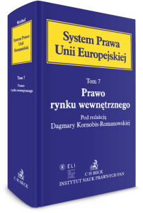 Prawo rynku wewnętrznego. System Prawa Unii Europejskiej. Tom 7