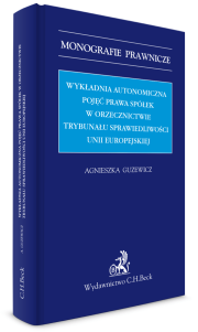 Wykładnia autonomiczna pojęć prawa spółek w orzecznictwie Trybunału Sprawiedliwości Unii Europejskiej