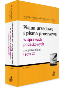 Pisma urzędowe i pisma procesowe w sprawach podatkowych z objaśnieniami i płytą CD 