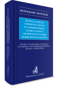 Retencja, migracja i przepływy danych w cyberprzestrzeni. Ochrona danych osobowych w systemie bezpieczeństwa państwa