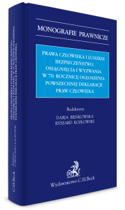 Prawa człowieka i ludzkie bezpieczeństwo. Osiągnięcia i wyzwania w 70 Rocznicę Ogłoszenia Powszechnej Deklaracji Praw Człowieka.