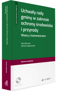 Uchwały rady gminy w zakresie ochrony środowiska i przyrody. Wzory z komentarzem