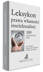 Leksykon prawa własności intelektualnej. 100 podstawowych pojęć