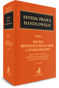 Prawo restrukturyzacyjne i upadłościowe. System Prawa Handlowego. Tom 6