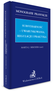 Subsydiarność - uwarunkowania, regulacje i praktyka