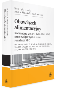 Obowiązek alimentacyjny. Komentarz do art. 128–144(1) KRO oraz związanych z nimi regulacji KPC