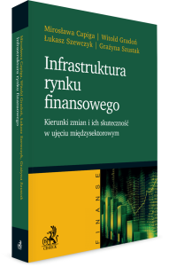 Infrastruktura rynku finansowego - kierunki zmian i ich skuteczność w ujęciu międzysektorowym