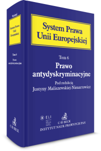 Prawo antydyskryminacyjne. System Prawa Unii Europejskiej. Tom. 6