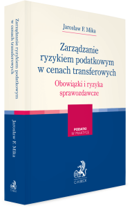 Zarządzanie ryzykiem podatkowym w cenach transferowych. Obowiązki i ryzyka sprawozdawcze