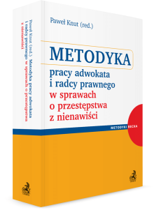 Metodyka pracy adwokata i radcy prawnego w sprawach o przestępstwa z nienawiści