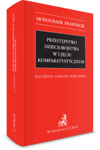 Przestępstwo dzieciobójstwa w ujęciu komparatystycznym