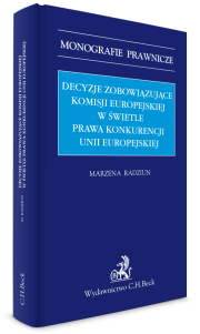 Decyzje zobowiązujące Komisji Europejskiej w świetle prawa konkurencji Unii Europejskiej