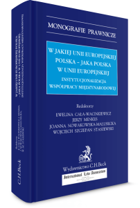 W jakiej Unii Europejskiej Polska - jaka Polska w Unii Europejskiej. Instytucjonalizacja współpracy międzynarodowej