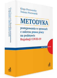 Metodyka postępowania w sprawach z zakresu prawa pracy na podstawie Regulacji COVID-19. Komentarz praktyczny z przykładami i orzecznictwem