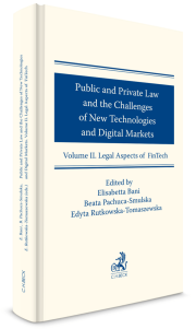 Public and Private Law and the Challenges of New Technologies and Digital Markets. Volume II. Legal Aspects of FinTech