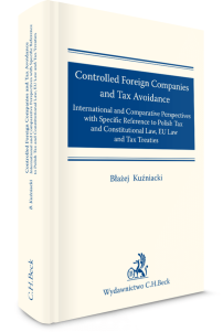 Controlled Foreign Companies (CFC) and Tax Avoidance: International and Comparative Perspectives with Specific Reference to Polish Tax and Constitutional Law, EU Law and Tax Treaties