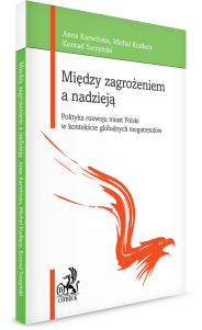 Między zagrożeniem a nadzieją. Polityka rozwoju miast Polski w kontekście globalnych megatrendów