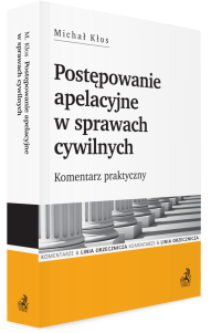 Postępowanie apelacyjne w sprawach cywilnych. Komentarz praktyczny