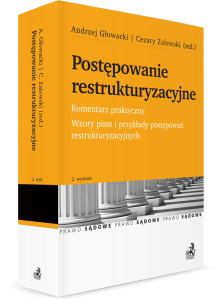 Postępowanie restrukturyzacyjne. Komentarz praktyczny. Wzory pism i przykłady postępowań restrukturyzacyjnych