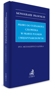 Prawo do tożsamości człowieka w prawie polskim i międzynarodowym