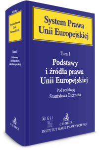 Podstawy i źródła prawa Unii Europejskiej. System Prawa Unii Europejskiej. Tom 1