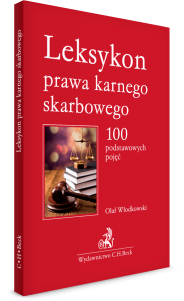 Leksykon prawa karnego skarbowego. 100 podstawowych pojęć