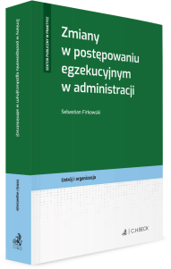 Zmiany w postępowaniu egzekucyjnym w administracji