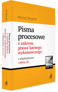 Pisma procesowe z zakresu prawa karnego wykonawczego z objaśnieniami i płytą CD