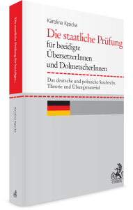 Die staatliche Prüfung für beeidigte ÜbersetzerInnen und DolmetscherInnen. Das deutsche und polnische Strafrecht. Theorie und Übungsmaterial