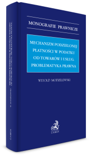 Mechanizm podzielonej płatności w podatku od towarów i usług. Problematyka prawna