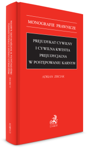 Prejudykat cywilny i cywilna kwestia prejudycjalna w postępowaniu karnym