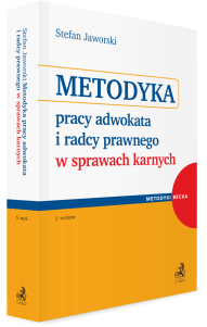 Metodyka pracy adwokata i radcy prawnego w sprawach karnych